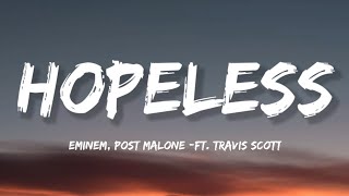 Eminem Post Malone  Hopeless Lyrics ft Travis Scott [upl. by Rodoeht985]