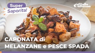 CAPONATA di MELANZANE e PESCE SPADA facilissima vi sembrerà di essere in Sicilia 🌊🍆🍅🐟 [upl. by Oirrad]