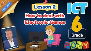 ICT grade6 theme2 Lesson2 How to Deal With Electronic Games [upl. by Yerffe]