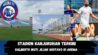 STADION KANJURUHAN TERKINI DALBERTO IKUTI JEJAK GUSTAVO DI AREMA [upl. by Aihseyk66]