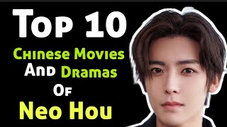 Top 10 CHINESE Movies AND Dramas OF Neo Hou  Top 10 Neo Hou Dramas list neohou [upl. by Sackey]