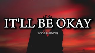 Shawn MendesItll Be OkayLyrics [upl. by Ellivro754]