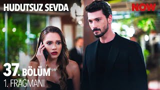 Hudutsuz Sevda 37 Bölüm 1 Fragmanı [upl. by Nairadas]