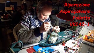 Tutorial DIY aggiustiamo aspirapolvere Folletto VK1401 [upl. by Cynar414]