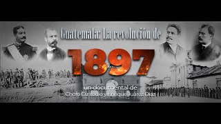 Avance del documental quotGuatemala la revolución de 1897quot [upl. by Fugere]