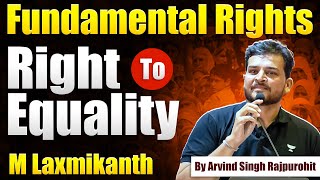 M Laxmikanth  Fundamental Rights  Right to Equality  Indian Polity  Arvind Rajpurohit [upl. by Nomelc]