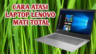 CARA ATASI LAPTOP LENOVO MATI TOTAL [upl. by Hoagland]