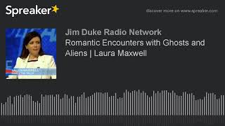 Romantic Visits From Ghosts amp Aliens  Laura Maxwell amp Jim Duke [upl. by Hutson]