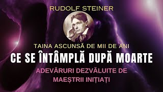 Ce se întâmplă după moarte Taina ascunsă omenirii Rudolf Steiner [upl. by Stesha]