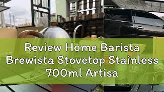 Review Home Barista Brewista Stovetop Stainless 700ml Artisan Kettle [upl. by Llarret]