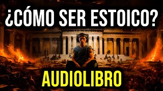 😲 CONVIÉRTETE en ESTOICO GUÍA COMPLETA de ESTOCISMO AUDIOLIBRO [upl. by Meredeth]