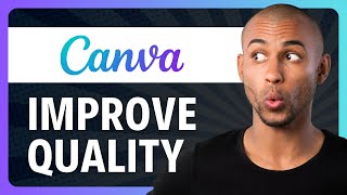 How to Improve Image Quality in Canva 2024 Easy [upl. by Bergren]