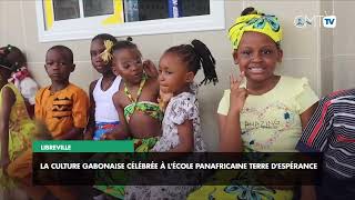 Reportage Libreville  La culture gabonaise célébrée à lécole panafricaine Terre despérance [upl. by Ylus]