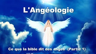 LAngéologie Partie 1 Ce que dit la bible sur les anges [upl. by Yelac346]