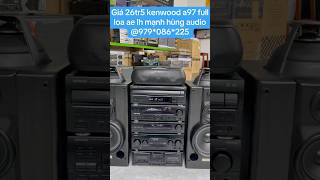 Kenwood a97 bản full siêu đẹp ae lh 0979086225 [upl. by Agle295]