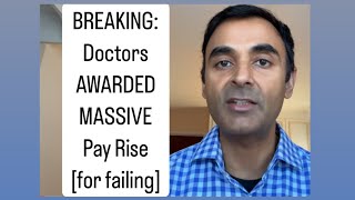 Doctors SHOULD NOT have got this PAY RISE [upl. by Oric856]