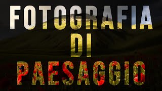 GUIDA alla fotografia di PAESAGGIO [upl. by Eenel459]