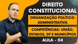 CONSTITUCIONAL Organização PolíticoAdministrativa Aula 04 [upl. by Malissa]