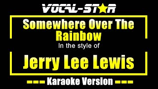 Somewhere Over The Rainbow Karaoke  Jerry Lee Lewis Karaoke Version [upl. by Cowie]