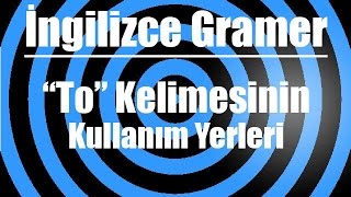 İngilizcede quotToquot kelimesinin kullanıldığı yerler [upl. by Paviour]