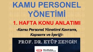 Kamu Personel Yönetimi Dersi 1 Hafta Konu Anlatımı  Prof Dr Eyüp ZENGİN kamupersonelyönetimi [upl. by Eletnahc]