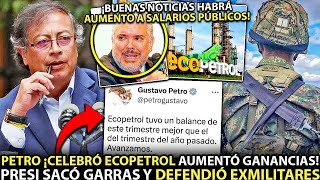 PETRO ¡SORPRENDIÓ ¡ECOPETROL AUMENTÓ GANANCIAS SACÓ LAS GARRAS Y DEFENDIÓ A EXMILITARES DEL PAÍS [upl. by Docia]