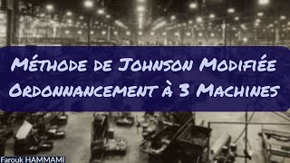 Algorithme de Johnson Modifié pour lOrdonnancement à 3 Machines [upl. by Elleryt721]