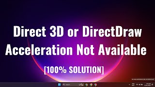 Direct 3D or DirectDraw Acceleration Not Available on Windows 11 Solution [upl. by Bride]