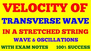 VELOCITY OF TRANSVERSE WAVES IN A STRETCHED STRING  WAVE amp OSCILLATIONS  WITH EXAM NOTE [upl. by Emlynne]