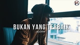 Adzrin  Bukan Yang Terbaik  Lirik Viral HD [upl. by Anirazc982]