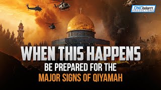 When This Happens Be Prepared For The Major Signs Of Qiyamah [upl. by Cristine3]