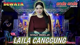 LAILA CANGGUNG  DONA AMELIA  NEW DEWATA  ONDE ONDE AUDIO GLERRRR TERBARU 2024 [upl. by Riebling]