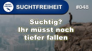 Süchtig Ihr müsst noch tiefer fallen [upl. by Enomys]