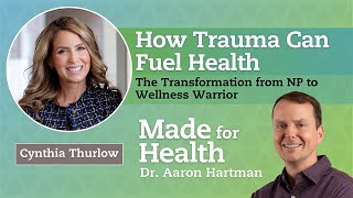 How Trauma Can Fuel Health Cynthia Thurlow’s Transformation from NP to Wellness Warrior [upl. by Laryssa]