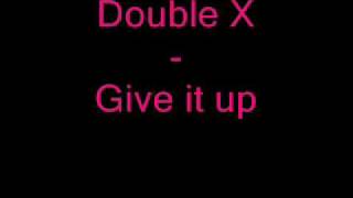 Double X  Give it up [upl. by Anaira]