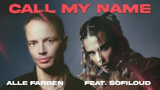 Alle Farben  Call My Name feat Sofiloud  Official Lyric Video [upl. by Ahsein]