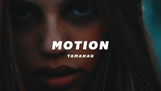 Tamahau  Motion [upl. by Enimzaj]