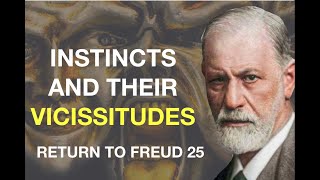 INSTINCTS AND THEIR VICISSITUDES Return to Freud 25 [upl. by Reo]