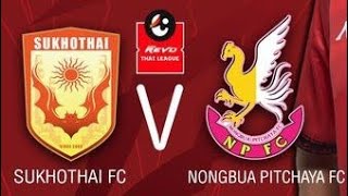 SUKHOTHAI Vs NONGBUA FC  LIGA 1 THAILAND [upl. by Snah]