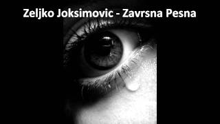 Zeljko Joksimovic  Zavrsna Pesna [upl. by Paton758]