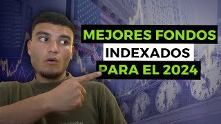 Los mejores 3 fondos INDEXADOS para este 2024 [upl. by Ballman]