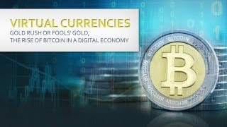 Virtual Currencies Gold Rush or Fools Gold The Rise of Bitcoin in a Digital Economy [upl. by Jamie]