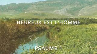 Psaume 1  quotHeureux est lHommequot [upl. by Enelehs462]