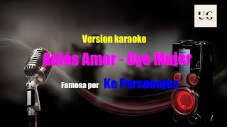 Ke personajes  Adiós Amor  Oye Mujer Karaoke [upl. by Walters]