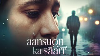 Aansuon Ka Saarr  Singer Arijit Singh Sad Songs Lofi Songs Best Indian singer Arijit Singh songs [upl. by Lyrej]