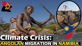 Angolan Climate Migration The Harsh Reality in Namibia [upl. by Sisile]