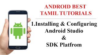 1Installing and Configuring Android Studio and SDK  Android Best Tamil Tutorials for Beginners [upl. by Consalve]