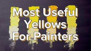 Most Useful Yellows For Painters [upl. by Ximenes]