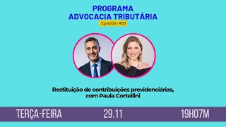 Restituição de contribuição previdenciária  Programa Advocacia Tributária  89 [upl. by Nygem]