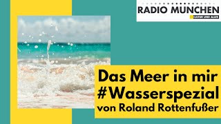 Das Meer in mir  von Roland Rottenfußer  Wasserspezial [upl. by Airdnal]